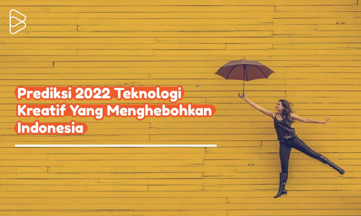 Prediksi Industri Kreatif 2022 Ini Akan Menghebohkan Indonesia