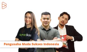 10 Kisah Sukses Pengusaha Muda Indonesia Yang Inspiratif